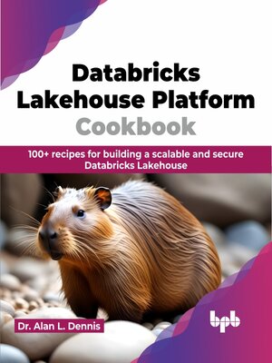 cover image of Databricks Lakehouse Platform Cookbook